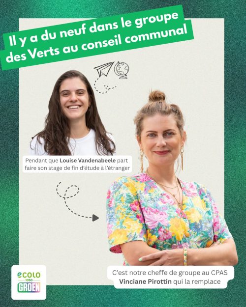 Visuel du groupe Ecolo-Groen annonçant que Vinciane Pirottin remplace Louise Vandenabeele au conseil communal d'Ixelles pendant son stage à l'étranger. On y voit les portraits des deux femmes sur un fond ver